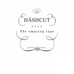 Häshcut : The Amazing Tape